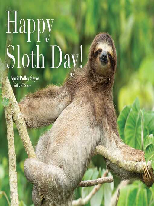 Title details for Happy Sloth Day! by April Pulley Sayre - Available